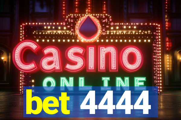 bet 4444